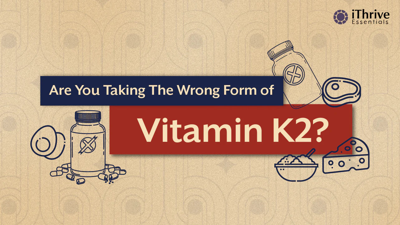 The Vitamin K2 Form You're Taking Might Be Doing Nothing. Here's What Actually Works.