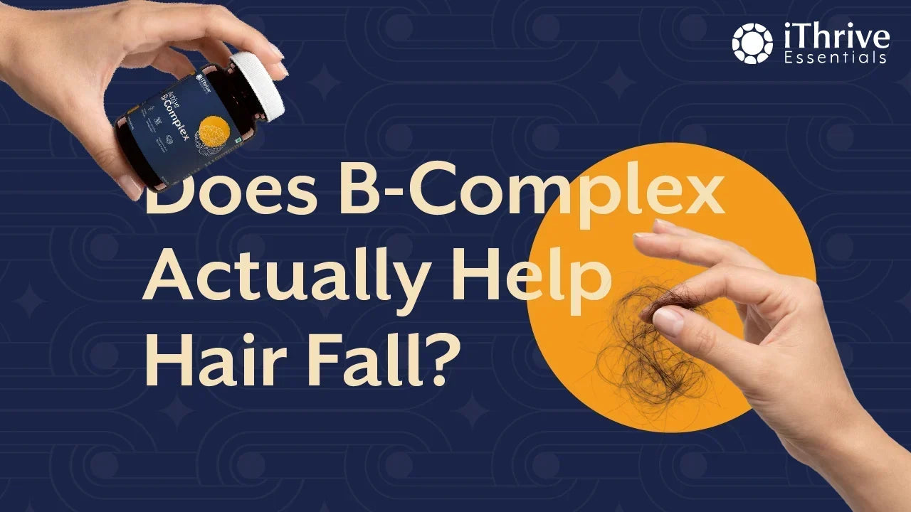 Does B-Complex Actually Help Hair Fall? Our Honest Answer.