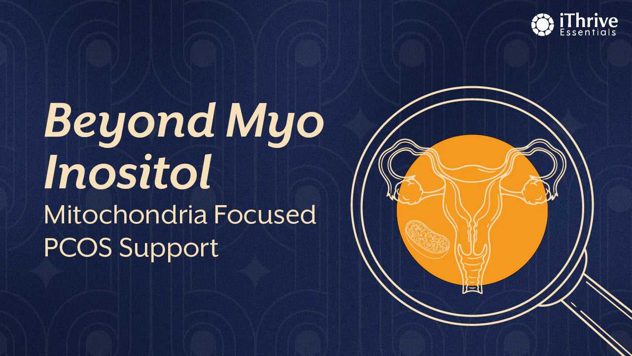 Beyond Myo Inositol: What a Truly Mitochondria Targeted PCOS Supplement Should Contain