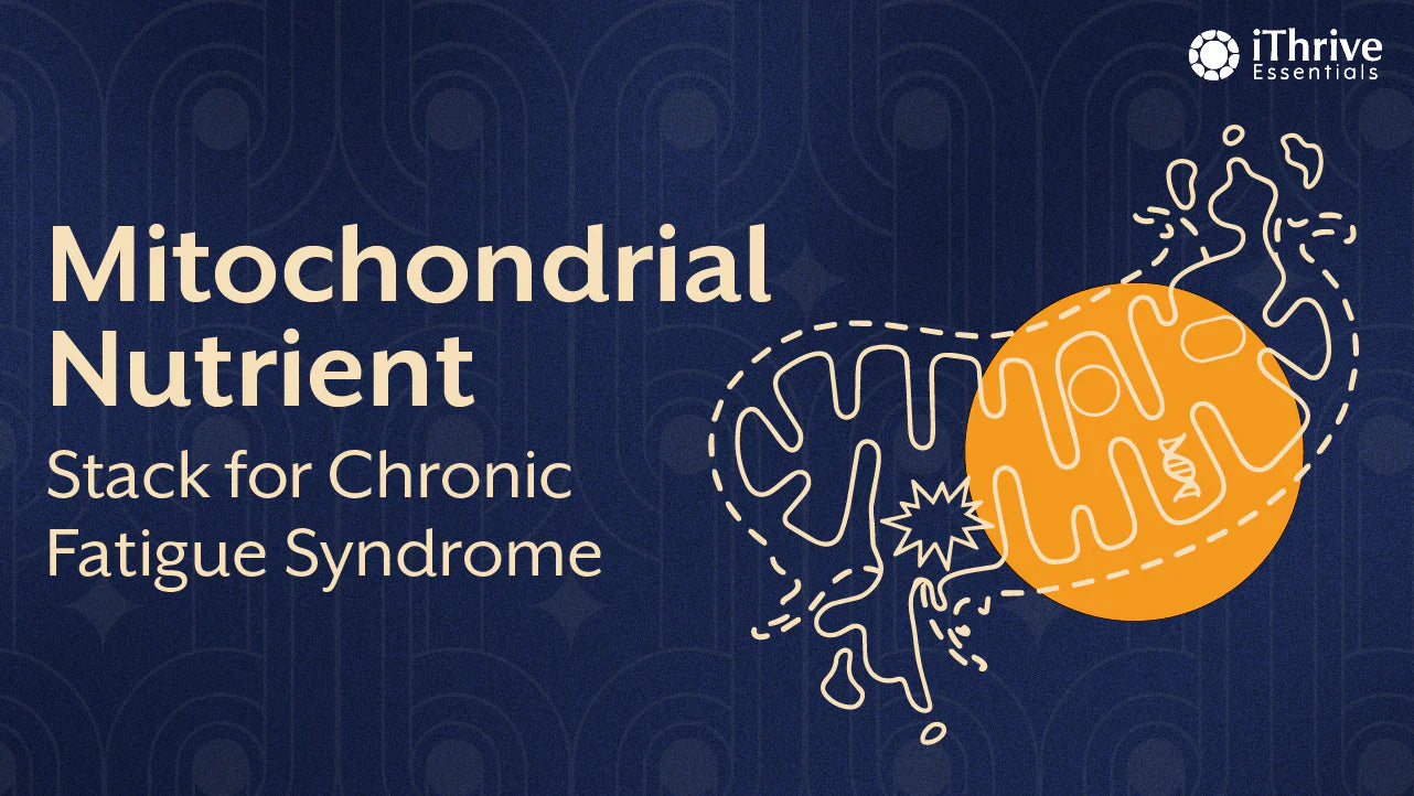 The Mitochondrial Nutrient Stack for Chronic Fatigue Syndrome