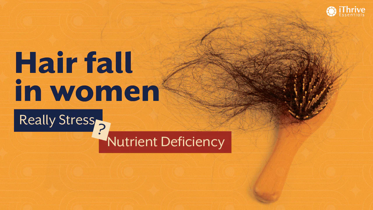 Hair fall in women | is it really stress, or is it a nutrient deficiency?