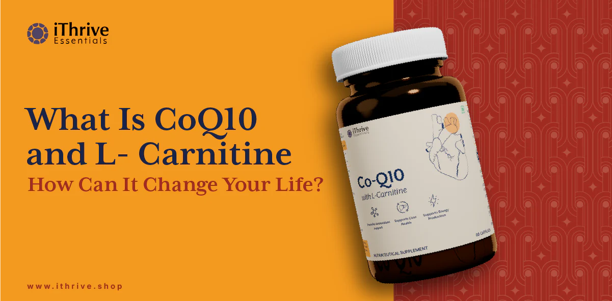 What Is CoQ10 and L-Carnitine, and How Can It Change Your Life? | iThrive Essentials What Is CoQ10 and L-Carnitine, and How Can It Change Your Life? | iThrive Essentials